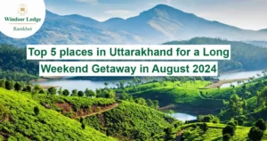 Best Places to Visit in Uttarakhand