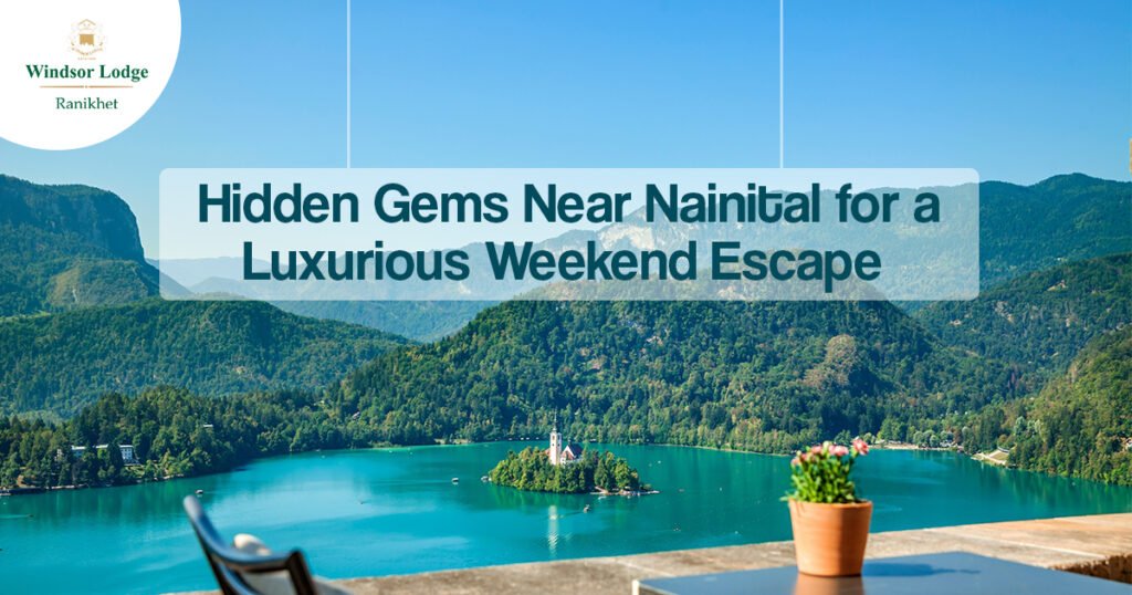 Best Hotel Near Nainital for a Luxurious Escape